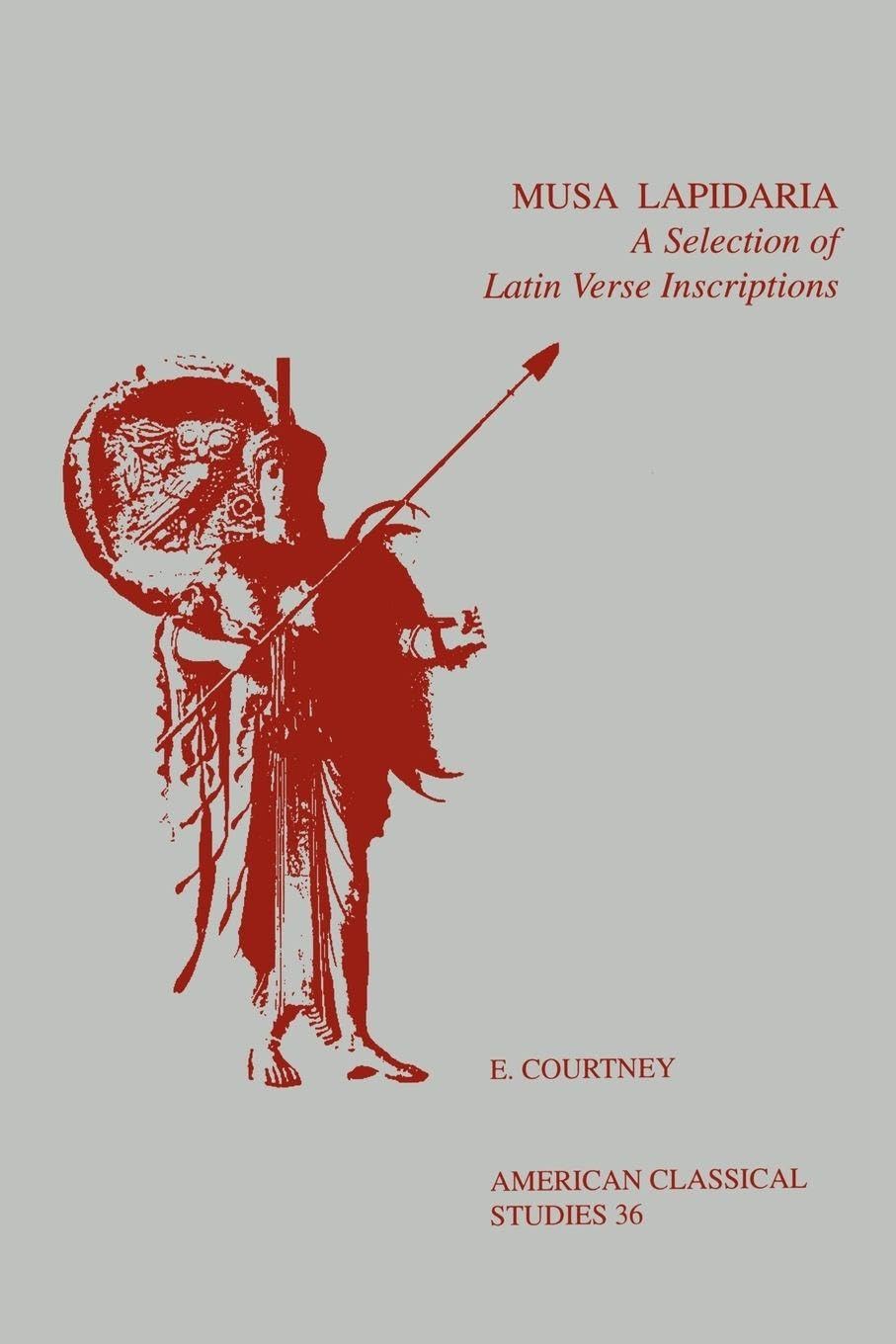 Musa Lapidaria: A Selection of Latin Verse Inscriptions (Reflection and Theory in the Study of Religion) (American Philological Association American Classical Studies Series, 36, Band 36)