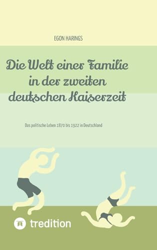 Die Welt einer Familie in der zweiten deutschen Kaiserzeit -- Namibia zur deutschen Kaiserzeit: Das politische Leben 1870 bis 1922 in Deutschland