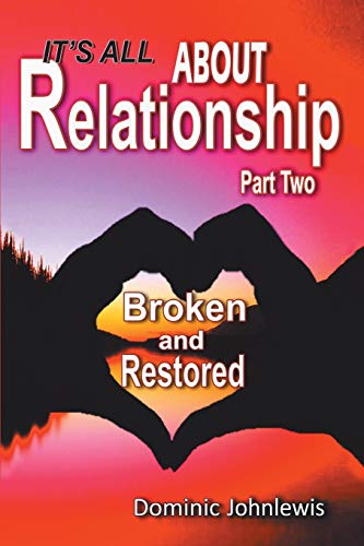 It's All About Relationship Part Two: Broken and Restored