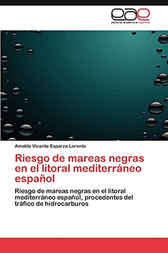 Riesgo de mareas negras en el litoral mediterráneo español: Riesgo de mareas negras en el litoral mediterráneo español, procedentes del tráfico de hidrocarburos