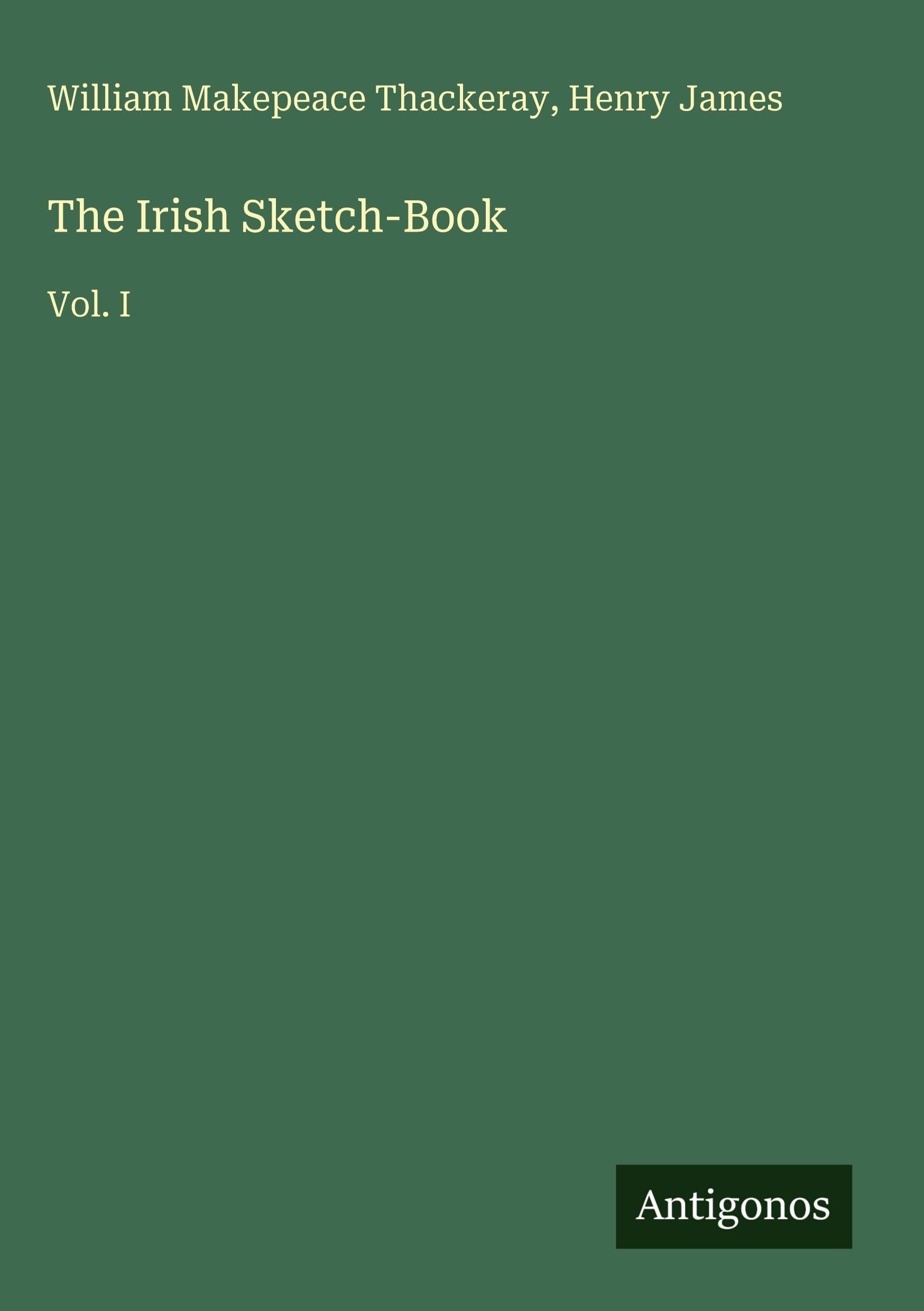 The Irish Sketch-Book: Vol. I