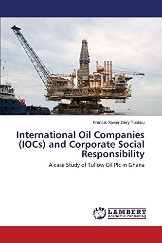International Oil Companies (IOCs) and Corporate Social Responsibility: A case Study of Tullow Oil Plc in Ghana