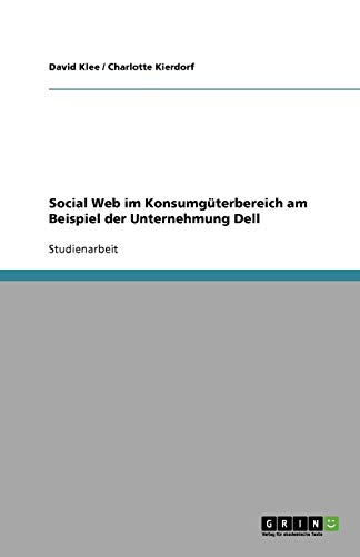 Social Web im Konsumgüterbereich am Beispiel der Unternehmung Dell