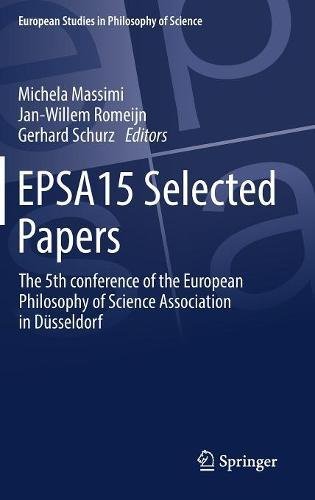 EPSA15 Selected Papers: The 5th conference of the European Philosophy of Science Association in Düsseldorf (European Studies in Philosophy of Science)