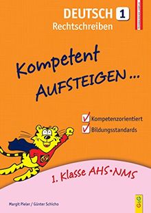 Kompetent Aufsteigen Deutsch - Rechtschreiben 1: 1. Klasse HS/AHS