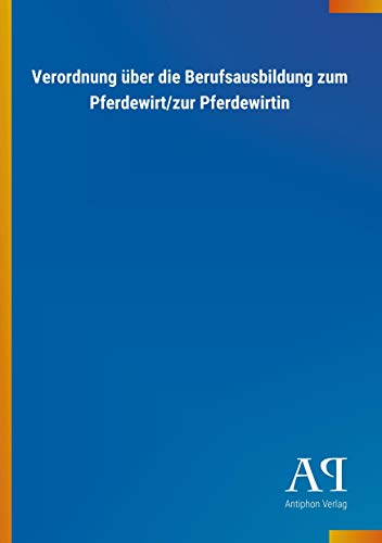 Verordnung über die Berufsausbildung zum Pferdewirt/zur Pferdewirtin