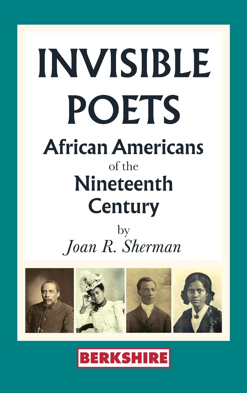 Invisible Poets: Afro-Americans of the Nineteenth Century: : African Americans of the Nineteenth Century: African Americans of the 19th Century