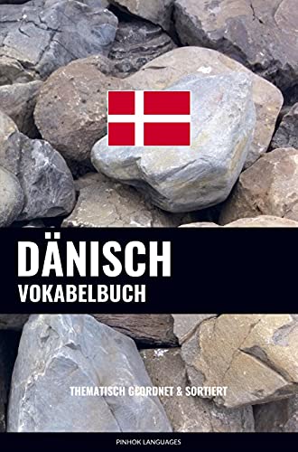 Dänisch Vokabelbuch: Thematisch Gruppiert & Sortiert