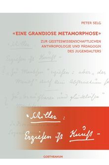 «Eine grandiose Metamorphose»: Zur geisteswissenschaftlichen Anthropologie und Pädagogik des Jugendalters