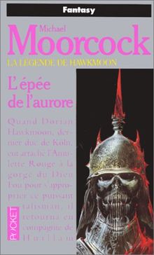 La légende de Hawkmoon, Tome 3 : L'Epée de l'aurore (Science Fiction)