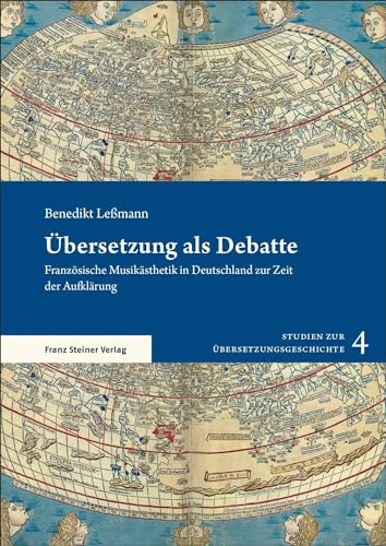 Übersetzung als Debatte: Französische Musikästhetik in Deutschland zur Zeit der Aufklärung (Studien zur Übersetzungsgeschichte)