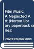 Film Music: A Neglected Art (Norton library paperback series)