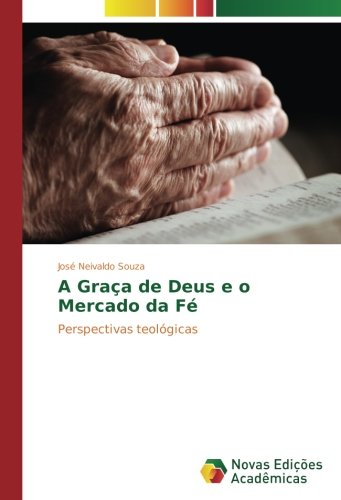A Graça de Deus e o Mercado da Fé: Perspectivas teológicas