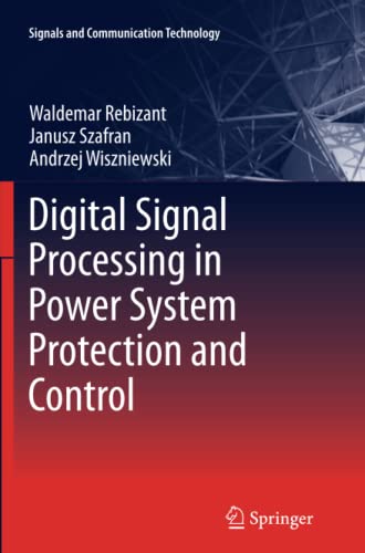 Digital Signal Processing in Power System Protection and Control (Signals and Communication Technology)