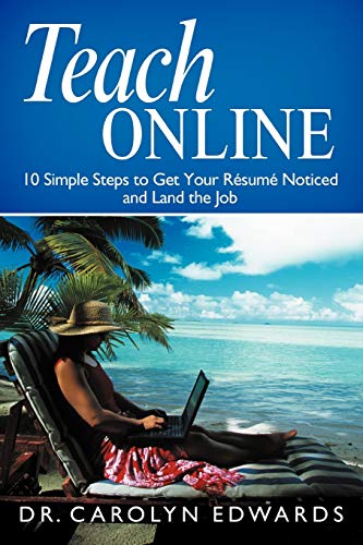 Teach Online: 10 Simple Steps to Get Your Résumé Noticed and Land the Job: 10 Simple Steps to Get Your R Sum Noticed and Land the Job