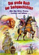 Das große Buch der Sachgeschichten, Alles über Ritter, Piraten, Cowboys und Indianer