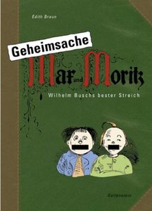 Geheimsache Max und Moritz: Wilhelm Buschs bester Streich
