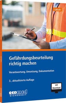 Gefährdungsbeurteilung richtig machen: Schnelleinstieg in eine zentrale Aufgabe des Arbeitsschutzes