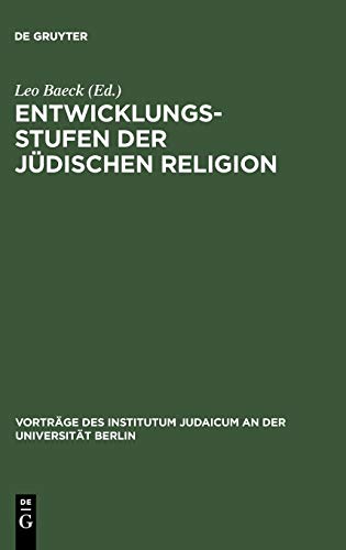 Entwicklungsstufen der jüdischen Religion (Vorträge des Institutum Judaicum an der Universität Berlin, 1, Band 1)