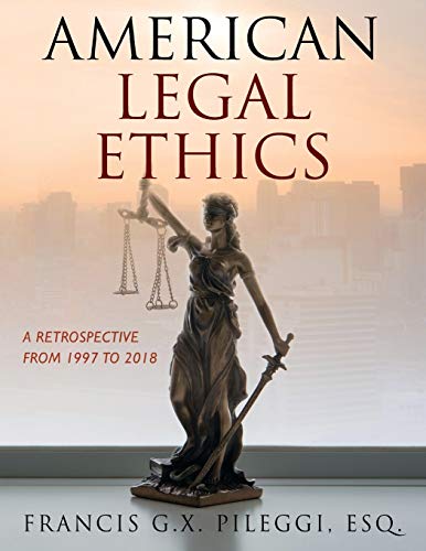 American Legal Ethics: A Retrospective from 1997 to 2018