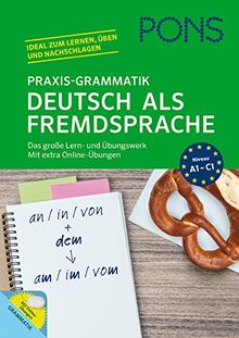 PONS Praxis-Grammatik Deutsch als Fremdsprache: Das große Lern- und Übungswerk. Mit extra Online-Übungen.