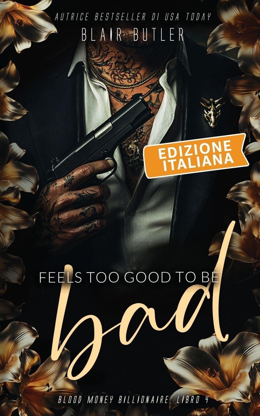 Feels Too Good To Be Bad, Edizione italiana: Una storia d'amore sulla mafia miliardaria, serie completa di 6 libri (Blood Money Billionaire, Band 4)