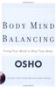 Body Mind Balancing: Using Your Mind to Heal Your Body