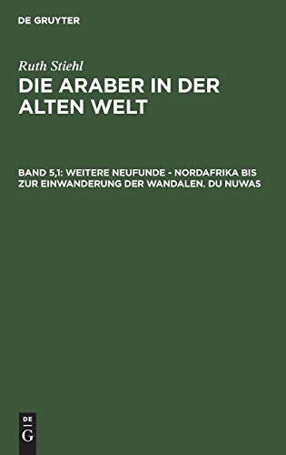 Weitere Neufunde – Nordafrika bis zur Einwanderung der Wandalen – Du Nuwas (Franz Altheim: Die Araber in der alten Welt)