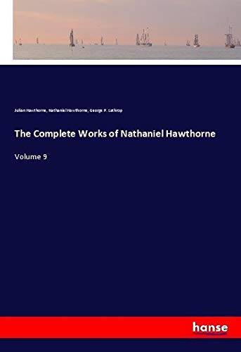 The Complete Works of Nathaniel Hawthorne: Volume 9