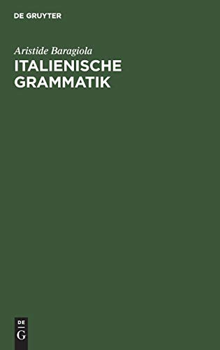 Italienische Grammatik: Mit Berücksichtigung des Lateinischen und der romanischen Schwestersprachen