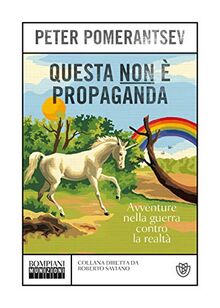 Questa non è propaganda: Avventure nella guerra contro la realtà (Munizioni)