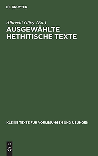 Ausgewählte Hethitische Texte (Kleine Texte für Vorlesungen und Übungen, 153, Band 153)