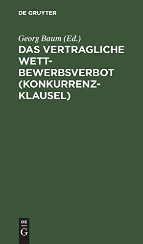 Das vertragliche Wettbewerbsverbot (Konkurrenzklausel): Nebst Kommentar zum Gesetz vom 10. Juni 1914