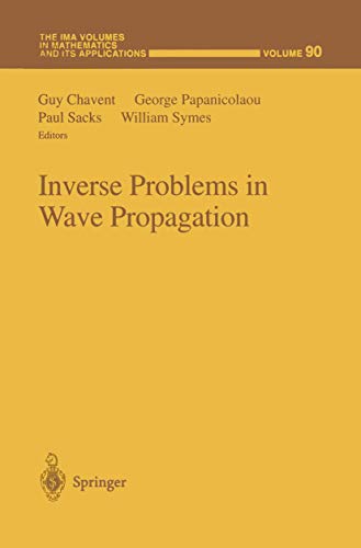 Inverse Problems in Wave Propagation (The IMA Volumes in Mathematics and its Applications, 90, Band 90)