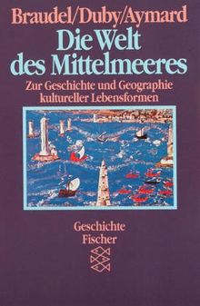 Die Welt des Mittelmeeres. Zur Geschichte und Geographie kultureller Lebensformen