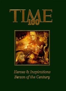 Time 100: Heroes & Inspirations: The Most Influential People of the 20th Century (Time Magazine)