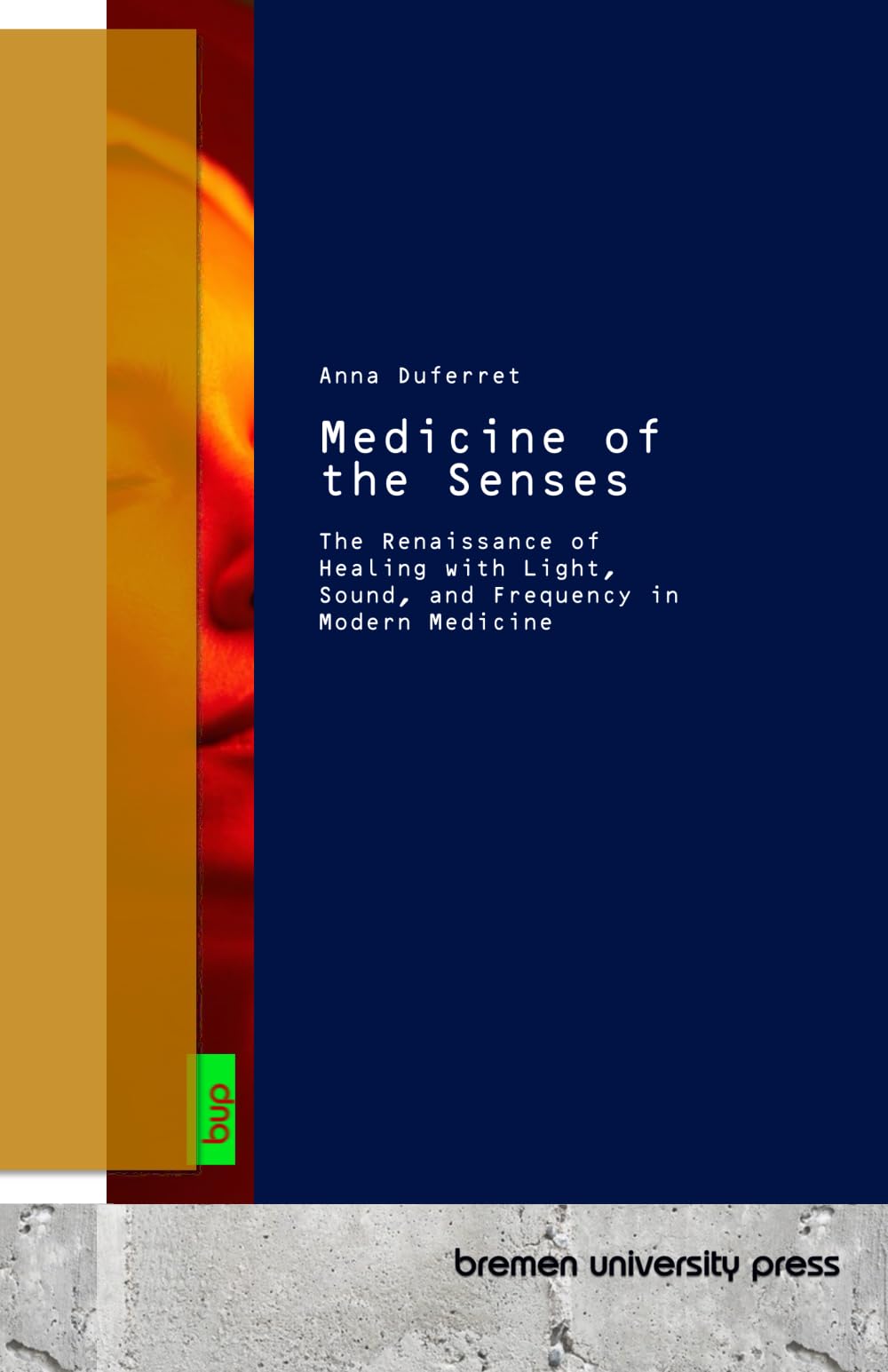 Medicine of the Senses: The Renaissance of Healing with Light, Sound, and Frequency in Modern Medicine