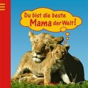 Du bist die beste Mama der Welt!