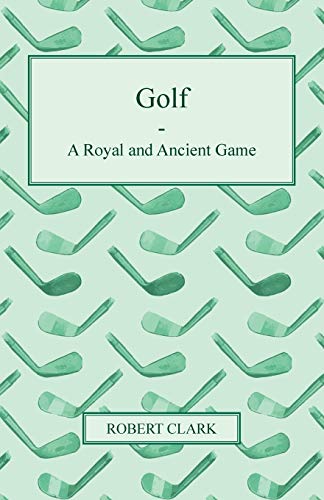 Golf - A Royal and Ancient Game
