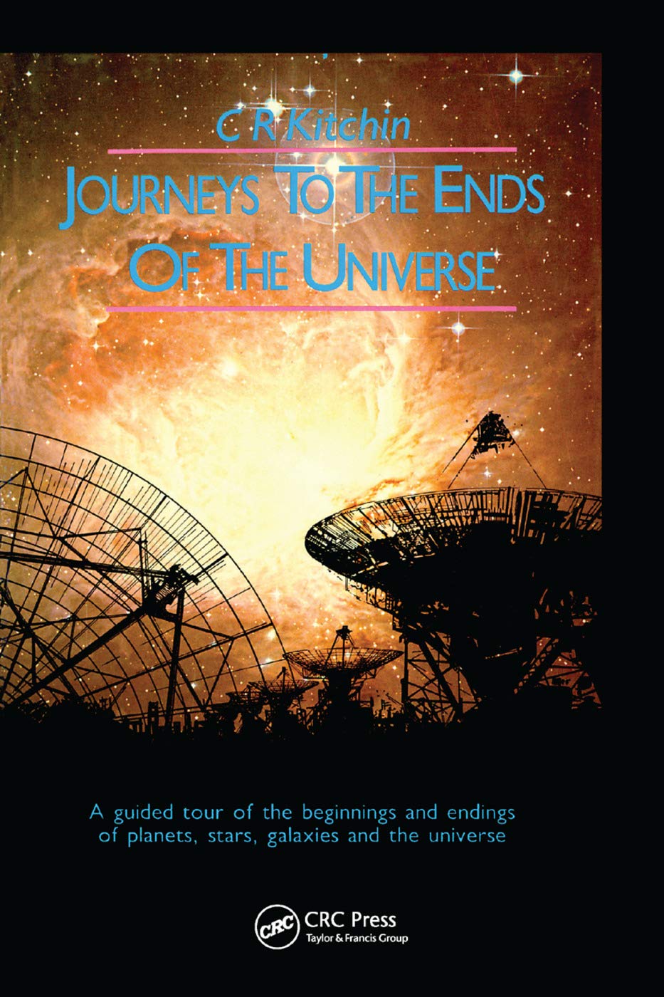 Journeys to the Ends of the Universe: A guided tour of the beginnings and endings of planets, stars, galaxies and the universe