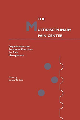 The Multidisciplinary Pain Center: Organization And Personnel Functions For Pain Management (Current Management of Pain, 1, Band 1)