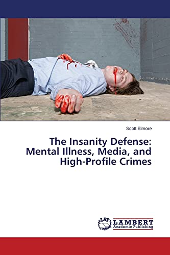 The Insanity Defense: Mental Illness, Media, and High-Profile Crimes