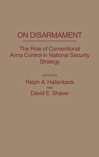 On Disarmament: The Role of Conventional Arms Control in National Security Strategy (Literature; 12)