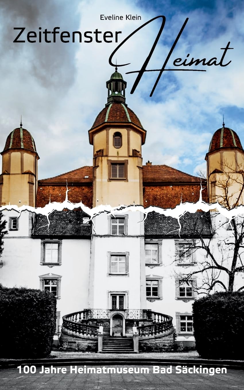 Zeitfenster Heimat: 100 Jahre Heimatmuseum Bad Säckingen