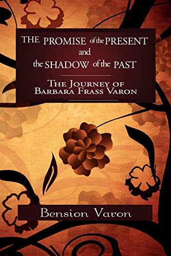 The Promise of the Present and the Shadow of the Past: The Journey of Barbara Frass Varon