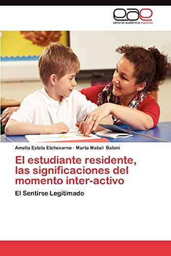 El estudiante residente, las significaciones del momento inter-activo: El Sentirse Legitimado