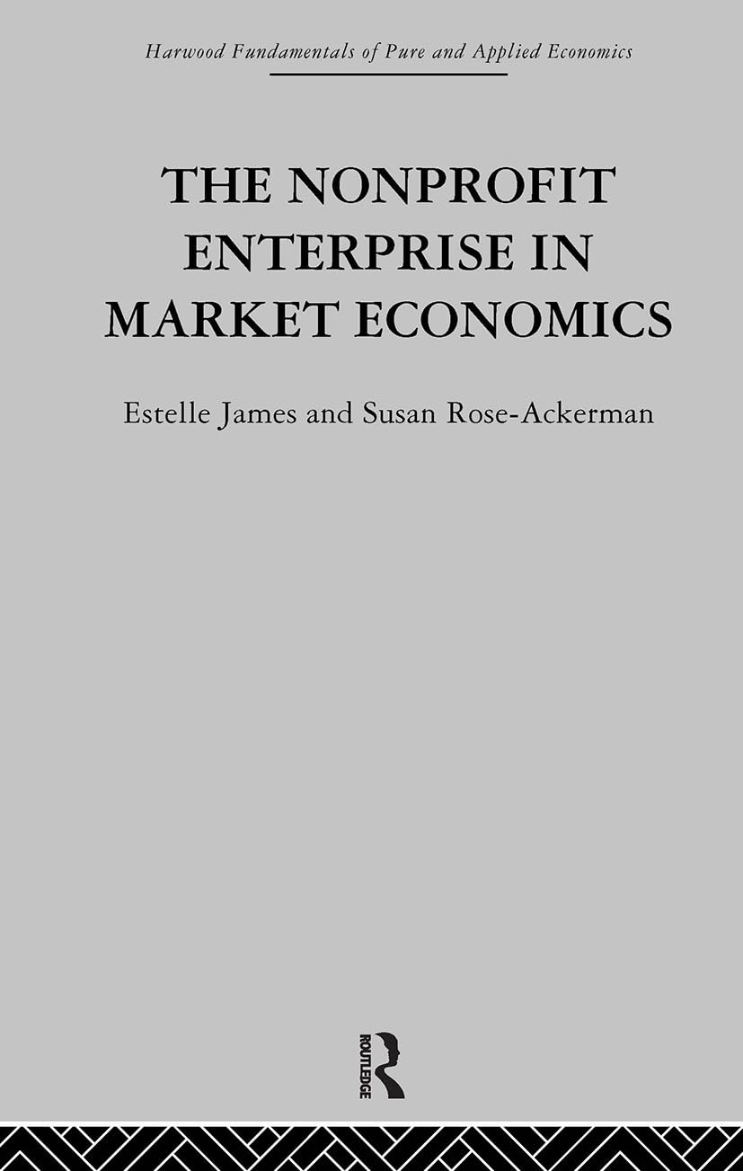 The Non-profit Enterprise in Market Economics (Harwood Fundamentals of Pure and Applied Economics)