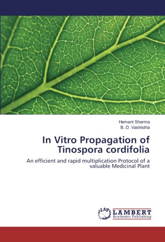 In Vitro Propagation of Tinospora cordifolia: An efficient and rapid multiplication Protocol of a valuable Medicinal Plant