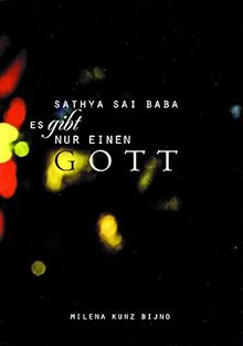 Sathya Sai Baba: Es gibt nur einen Gott: Zitate aus Reden und Schriften von Sathya Sai Baba