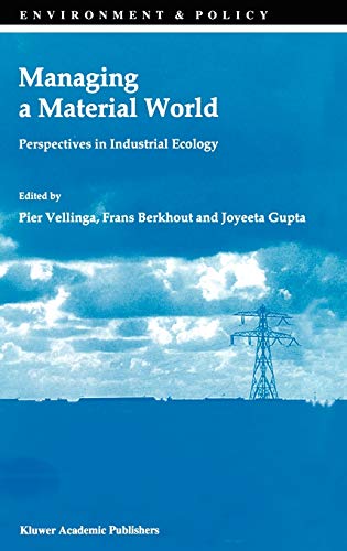 Managing a Material World: Perspectives in Industrial Ecology (Environment & Policy, 13, Band 13)